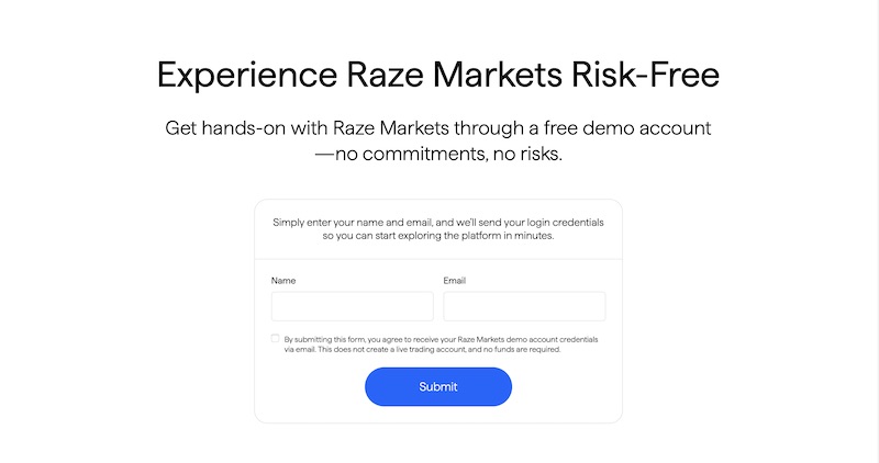 Experience real-time trading with zero financial risk through Raze Markets' complimentary demo account.